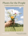 Plants for the People : A Modern Guide to Plant Medicine - Book