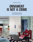 Ornament is Not a Crime : Contemporary interiors with a postmodern twist - Book
