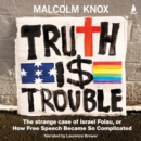 Truth Is Trouble : The strange case of Israel Folau, or How Free Speech Became So Complicated - eAudiobook
