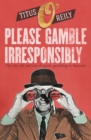 Please Gamble Irresponsibly : The rise, fall and rise of sports gambling in Australia - eBook