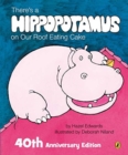 There's a Hippopotamus on Our Roof Eating Cake 40th Anniversary Edition - Book