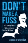 Don't Make a Fuss : It's Only the Claremont Serial Killer - eBook