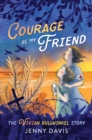 Courage Be My Friend : The Vivian Bullwinkel Story - eBook
