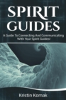 Spirit Guides : A guide to connecting and communicating with your spirit guides! - eBook