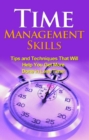 Time Management Skills : Tips and techniques that will help you get more done in less time! - eBook