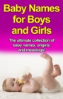 Baby Names for Boys and Girls : The ultimate collection of baby names, origins, and meanings! - eBook