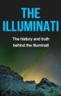 The Illuminati : The history and truth behind the Illuminati - eBook