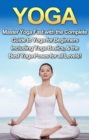 Yoga : Master Yoga Fast with the Complete Guide to Yoga for Beginners; Including Yoga Basics & the Best Yoga Poses for All Levels! - eBook
