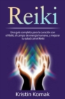 Reiki : Una guia completa para la curacion con el Reiki, el campo de energia humana, y mejorar tu salud con el Reiki - eBook