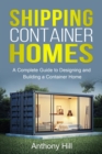 Shipping Container Homes : A complete guide to designing and building a container home - eBook