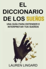 El Diccionario de los Suenos : Una guia para entender e interpretar tus suenos - eBook