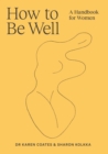 How to Be Well : A handbook for women - eBook