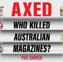 Axed : Who Killed Australian Magazines? - eAudiobook
