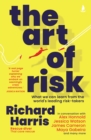 The Art of Risk : What we can learn from the world's leading risk-takers - eBook