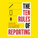 The Ten Rules of Reporting : Journalism for the Community - eAudiobook