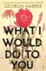 What I Would Do to You - eBook