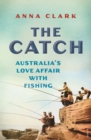 The Catch : Australia's love affair with fishing - eBook