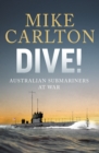 Dive! : Australian Submariners at War - eBook