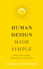 Human Design Made Simple : Unlock your strengths & discover your true purpose - eBook