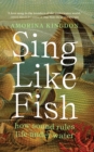 Sing Like Fish : how sound rules life under water - eBook