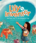 Lily the Inventor : The True Story of the Kangaroo Cup - Book