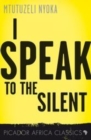 I Speak to the Silent : A Novel - eBook