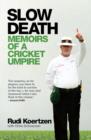 Slow Death : Memoirs of a Cricket Umpire - eBook