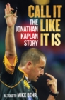 Call It Like It Is : The Jonathan Kaplan Story - eBook