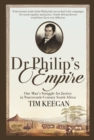 Dr Philip's Empire : One Man's Struggle for Justice in Nineteenth-Century South Africa - eBook