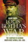 Louis Botha's War : The Campaign in German South-West Africa, 1914-1915 - eBook