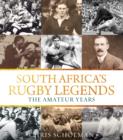 South Africa's Rugby Legends : The Amateur Years - eBook