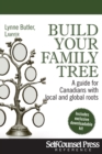 Build Your Family Tree : A Guide For Canadians With Local And Global Roots - eBook