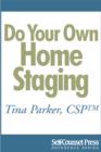 Do Your Own Home Staging : Sell Your Home Faster, Sell it for More - eBook