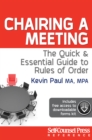 Chairing a Meeting : The Quick and Essential Guide to Rules of Order - eBook