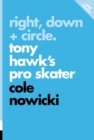 Right, Down + Circle : Tony Hawk's Pro Skater - Book
