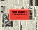 Cheap Novelties : The Pleasures of Urban Decay - Book