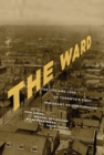 The Ward : The Life and Loss of Toronto's First Immigrant Neighbourhood - eBook