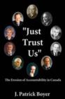 Just Trust Us : The Erosion of Accountability in Canada - eBook