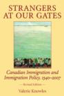 Strangers at Our Gates : Canadian Immigration and Immigration Policy, 1540-2006 Revised Edition - eBook