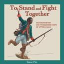 To Stand and Fight Together : Richard Pierpoint and the Coloured Corps of Upper Canada - eBook
