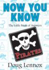 Now You Know Pirates : The Little Book of Answers - eBook