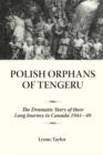 Polish Orphans of Tengeru : The Dramatic Story of Their Long Journey to Canada 1941-49 - eBook