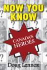 Now You Know Canada's Heroes - eBook