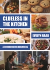 Clueless in the Kitchen: Cooking for Beginners - Book