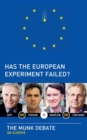 Has the European Experiment Failed? : The Munk Debate on Europe - eBook
