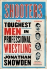 Shooters : Pro Wrestling's Real Life Tough Guys - eBook