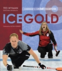 Ice Gold : Canada's Curling Champions - eBook