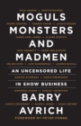 Moguls, Monsters, And Madmen : An Uncensored Life in Show Business - eBook