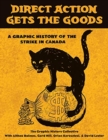 Direct Action Gets the Goods : A Graphic History of the Strike in Canada - Book