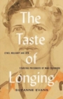 The Taste of Longing : Ethel Mulvany and her Starving Prisoners of War Cookbook - Book